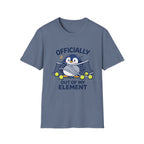 Officially Out of My Element T-shirt