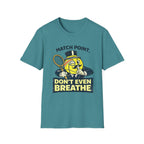 Don't Even Breath T-shirt