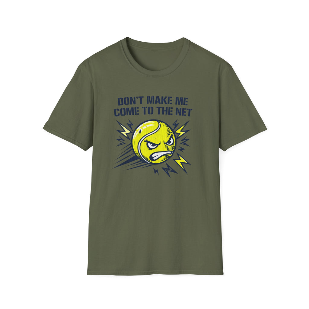 Don't Make Me Come to the Net T-shirt