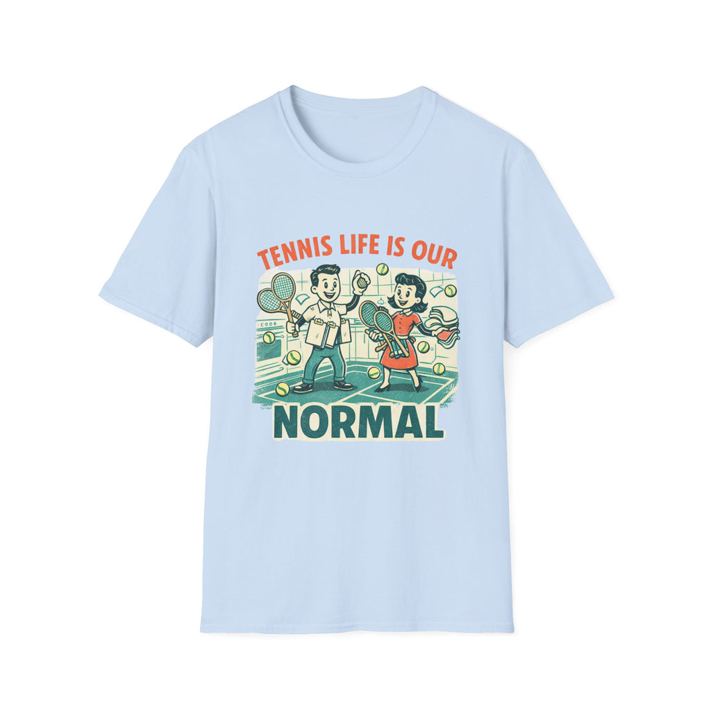 Tennis Life is Our Normal T-shirt