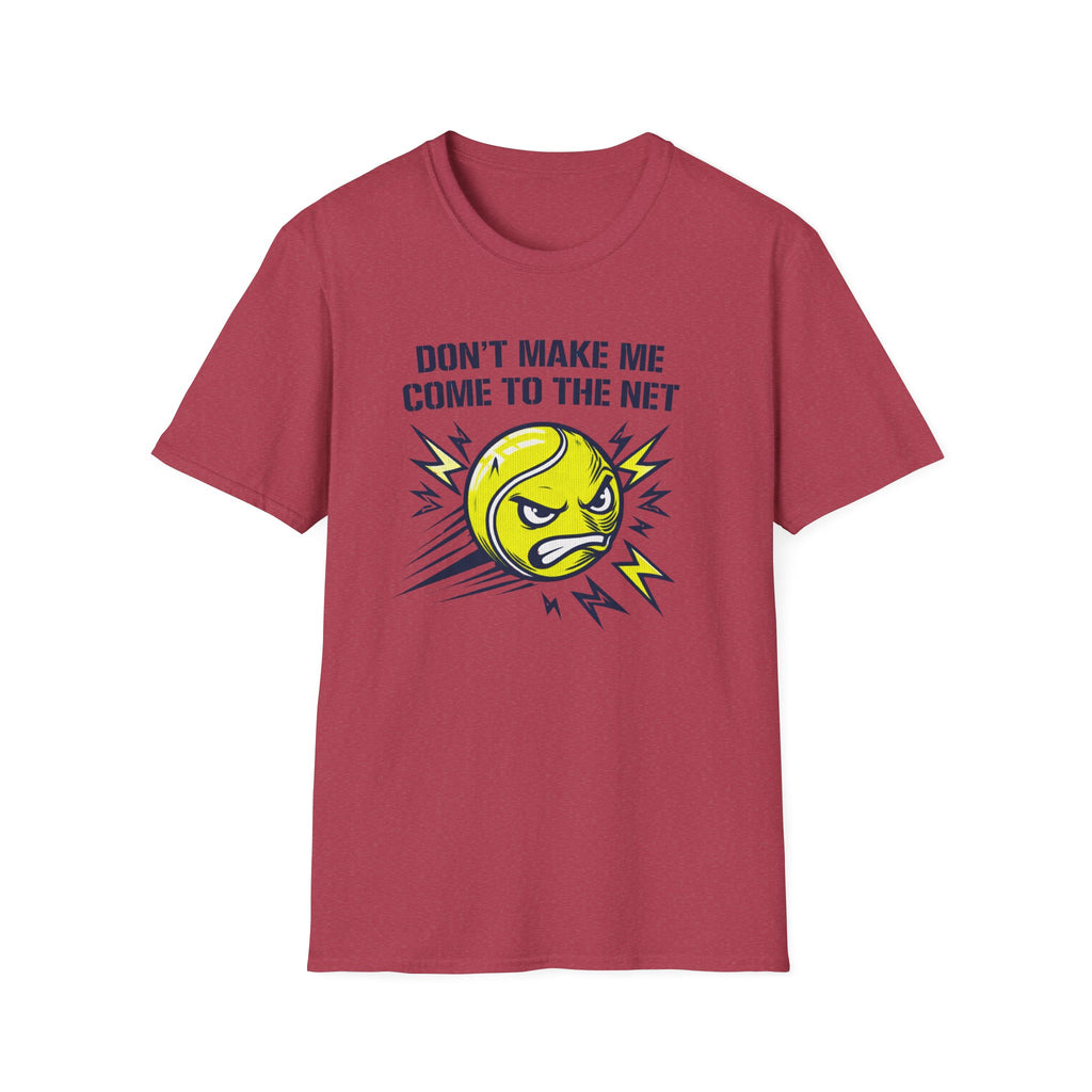Don't Make Me Come to the Net T-shirt