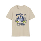 Officially Out of My Element T-shirt