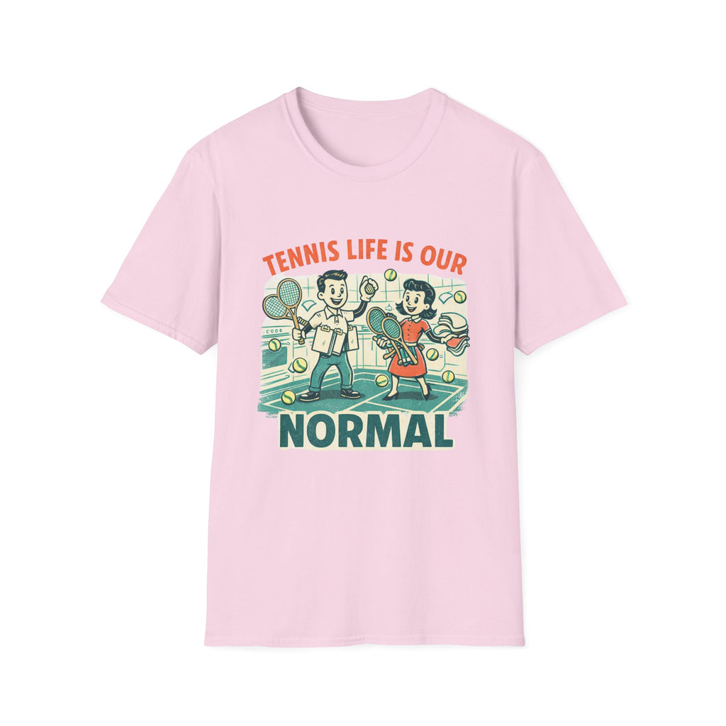 Tennis Life is Our Normal T-shirt