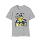 Don't Even Breath T-shirt