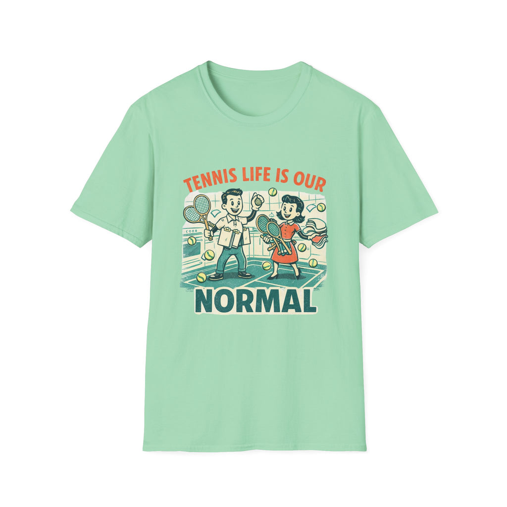 Tennis Life is Our Normal T-shirt