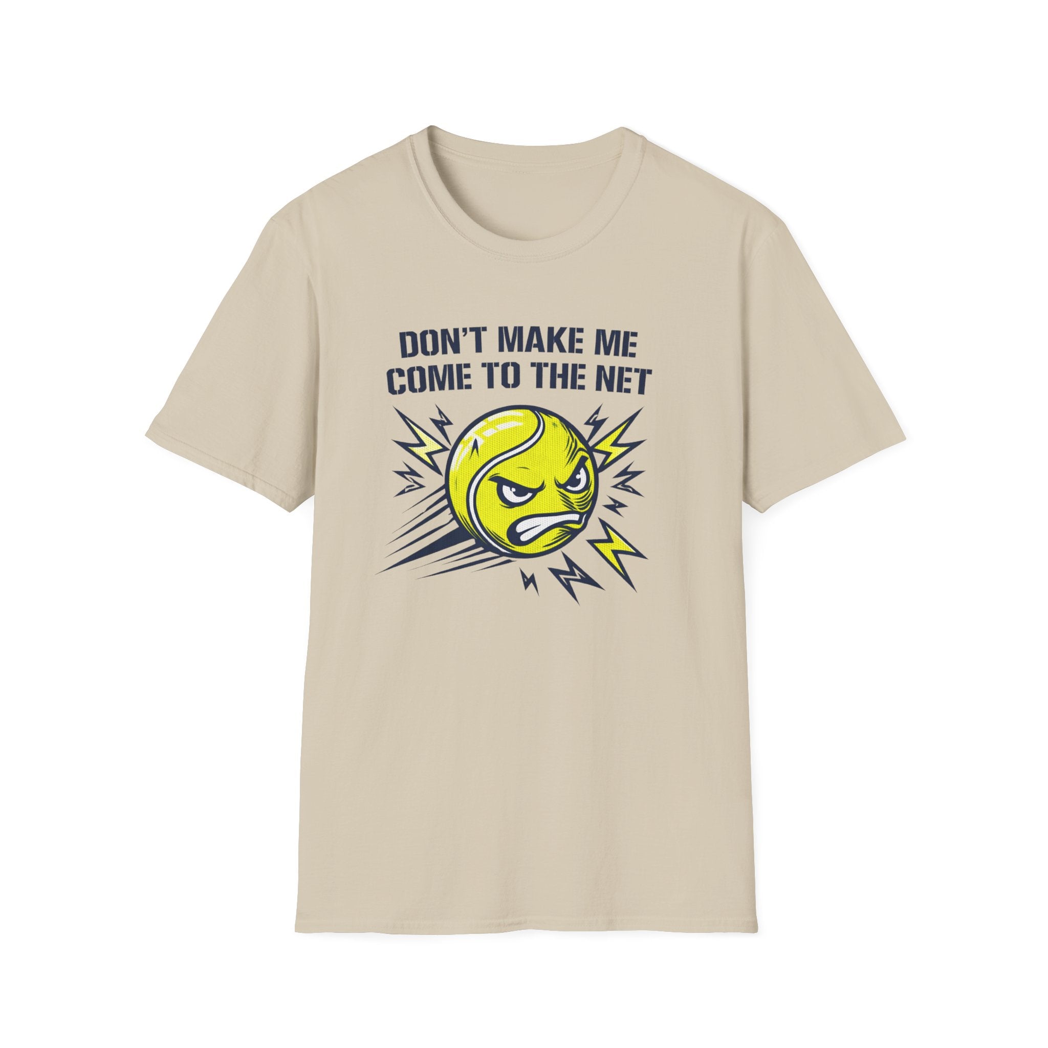 Don't Make Me Come to the Net T-shirt