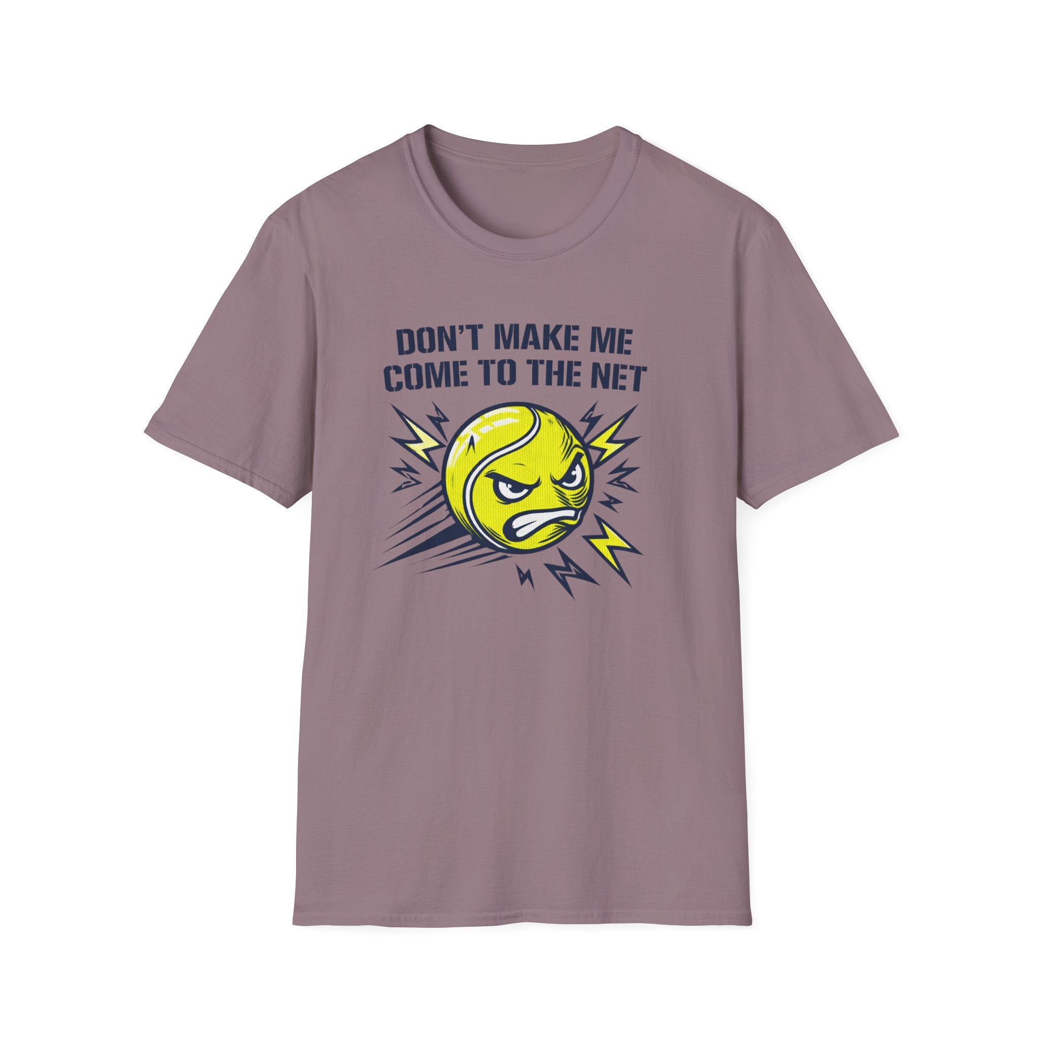 Don't Make Me Come to the Net T-shirt