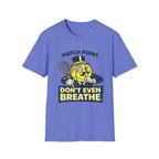 Don't Even Breath T-shirt