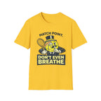 Don't Even Breath T-shirt